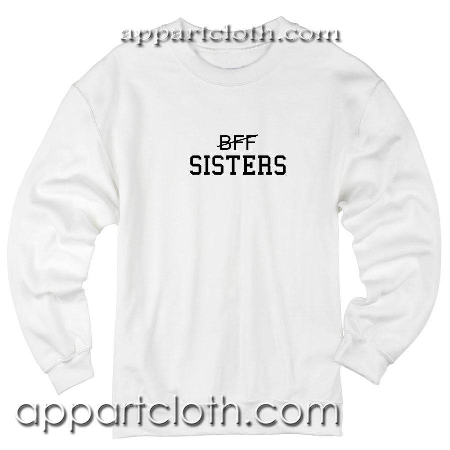bff sisters Unisex Sweatshirts