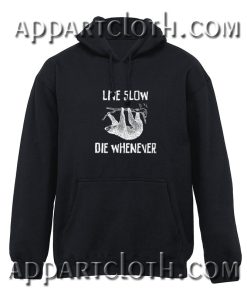live slow die whenever Hoodies