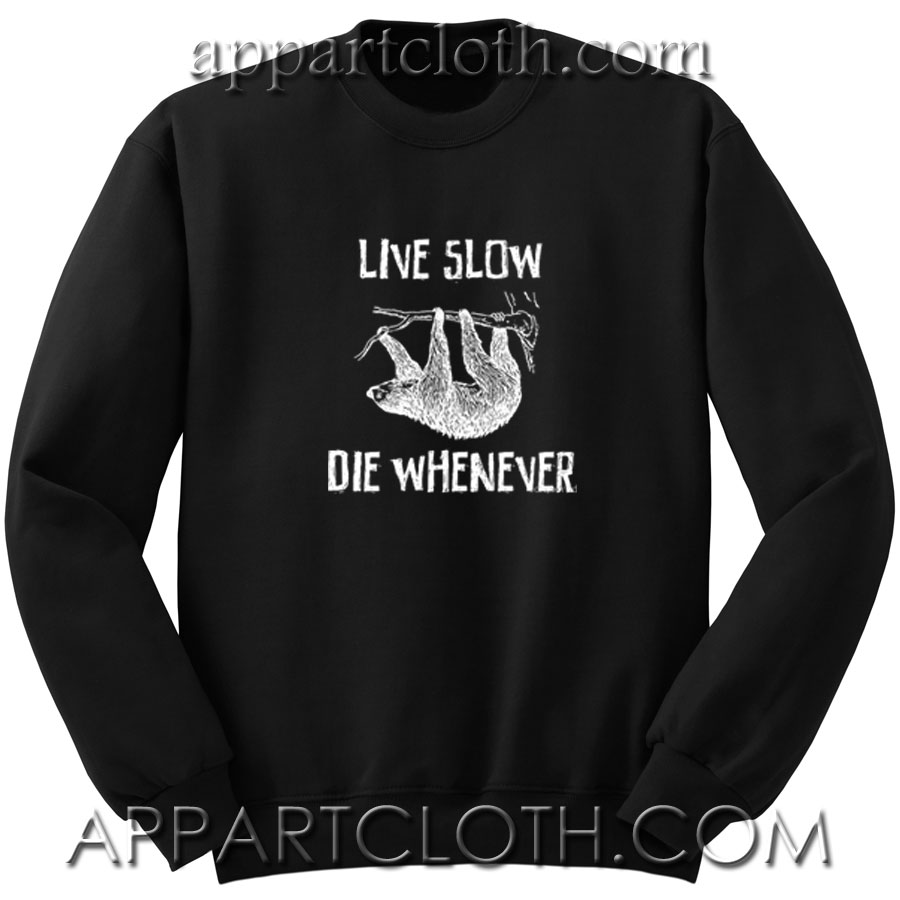 live slow die whenever Unisex Sweatshirts