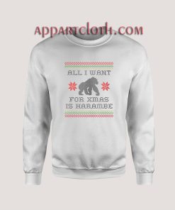 All I Want For Xmas Is Harambe Unisex Sweatshirts