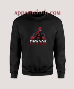 Deadpool Fuck You Love You Unisex Sweatshirts