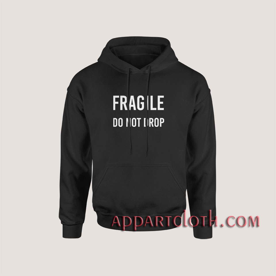 Fragile Do Not Drop Hoodies