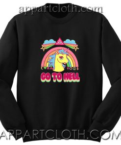 Go To Hell Unicorn Rainbow Unisex Sweatshirts