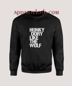 Hunky Dory Like The Wolf Unisex Sweatshirts