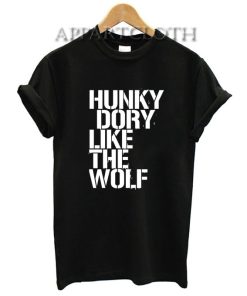 Hunky Dory Like The Wolf Funny Shirts