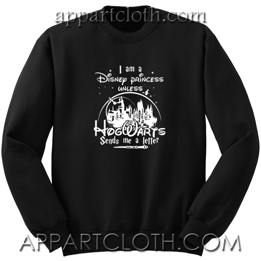 I am a Disney Princess Unless Unisex Sweatshirts