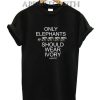 Only Elephants Should Wear Funny Shirts