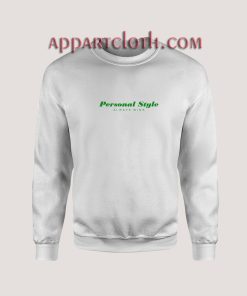 Personal Style Always Wins Unisex Sweatshirts