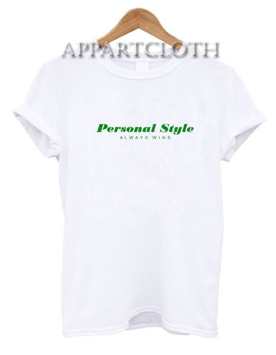 Personal Style Always Wins Funny Shirts