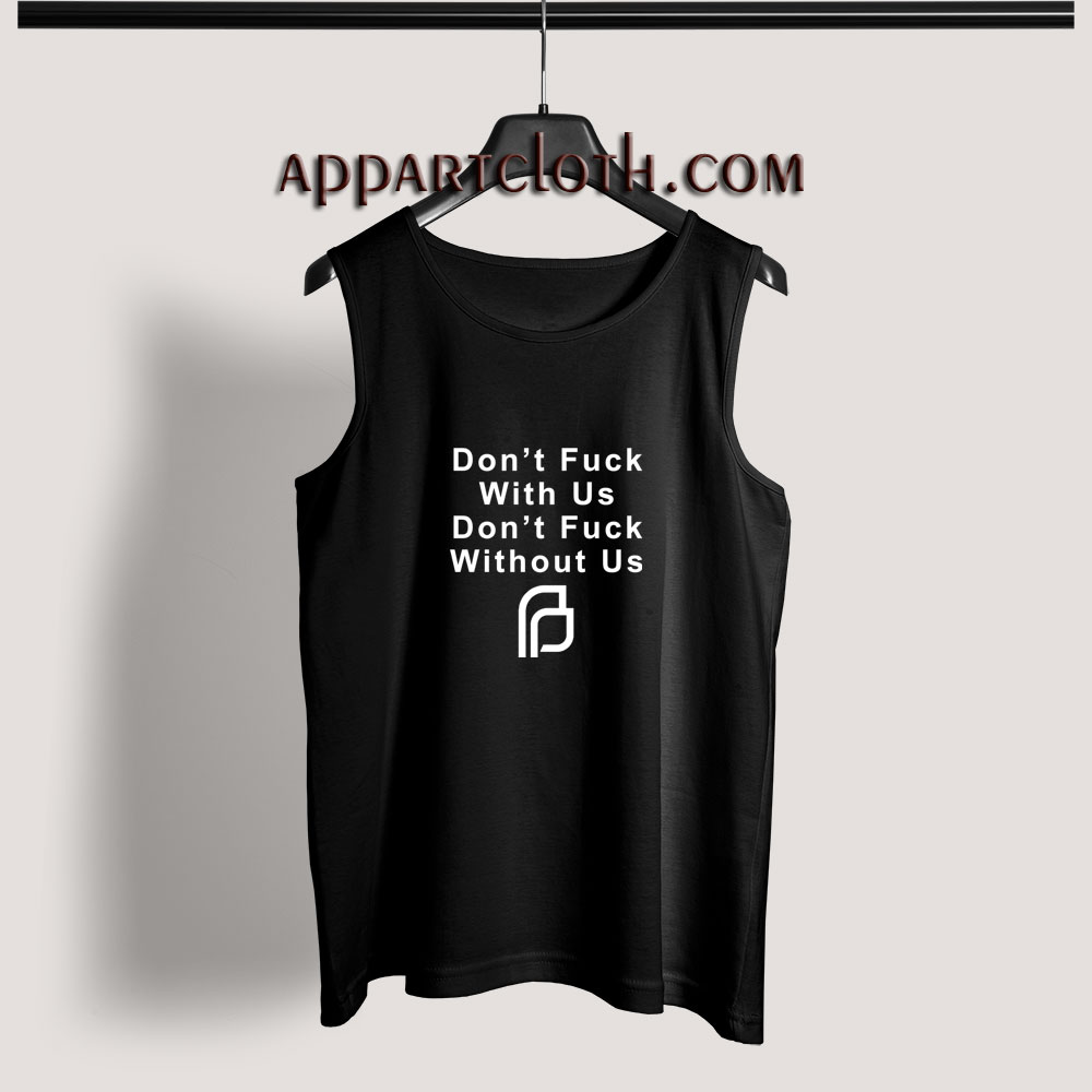 Planned Parenthood Don't fuck with us Adult tank top