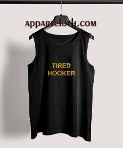 Tired Hooker Adult tank top