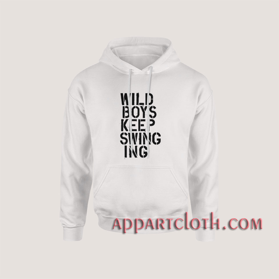 Wild Boys Keep Swinging Hoodies