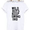Wild Boys Keep Swinging Funny Shirts