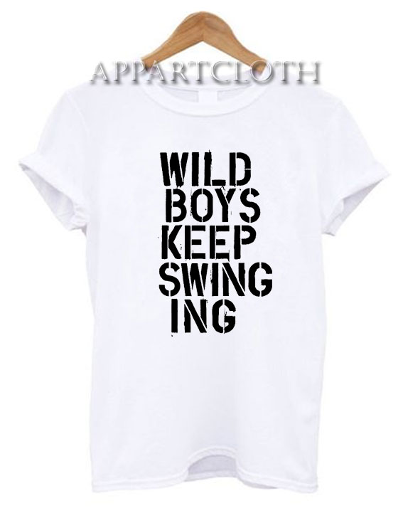 Wild Boys Keep Swinging Funny Shirts