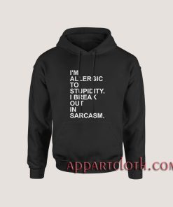 Allergic Stupidity Hoodies
