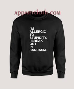 Allergic Stupidity Unisex Sweatshirts