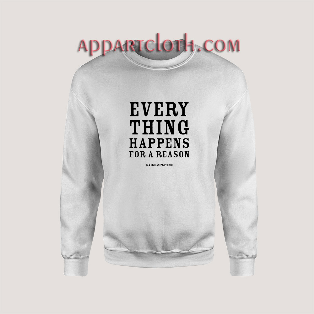 American Proverb Every Thing Happens Unisex Sweatshirts