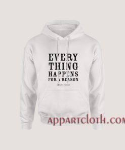 American Proverb Every Thing Happens Hoodies