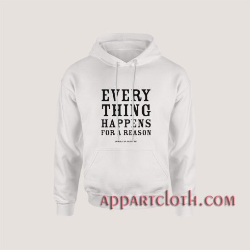 American Proverb Every Thing Happens Hoodies