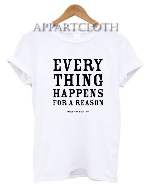 American Proverb Every Thing Happens Funny Shirts