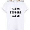 Babes Support Babes Funny Shirts