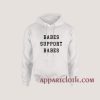 Babes Support Babes Hoodies