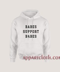 Babes Support Babes Hoodies