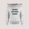 Babes Support Babes Unisex Sweatshirts
