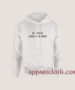 Be Cool Honey Bunny Hoodies