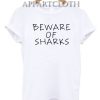 Beware of sharks black Funny Shirts