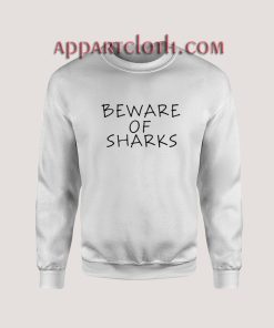 Beware of sharks Unisex Sweatshirts