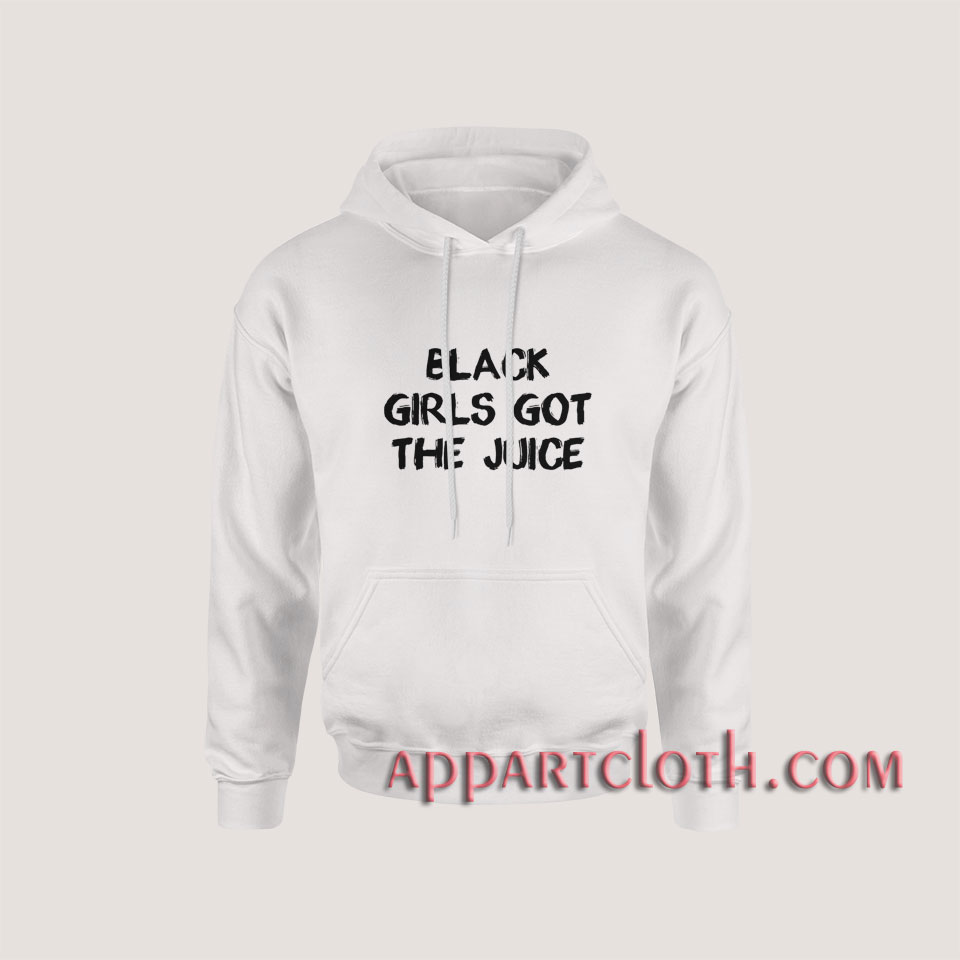 Black Girls Got The Juice Hoodies