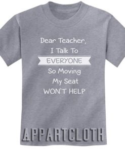 Dear Teacher I Talk To Everyone Funny Shirts
