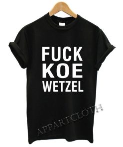 Fuck Koe Wetzel Funny Shirts