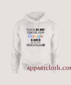 Google Search With My Medical Degree Hoodies