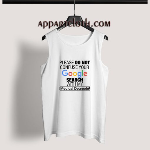 Google Search With My Medical Degree Adult tank top