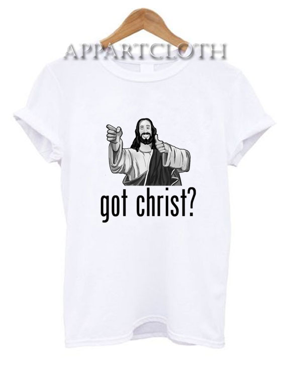 Got Christ Funny Shirts