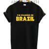 I'M Famous In Brazil Funny Shirts