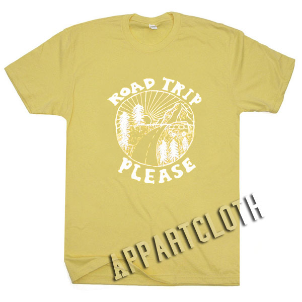 Road Trip Please Moments Funny Shirts