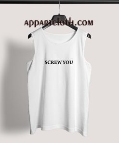 Screw You Adult tank top