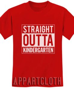 Straight Outta Kindergarten Funny Shirts