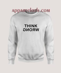 Think Wrong Unisex Sweatshirts