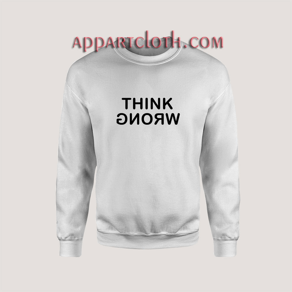 Think Wrong Unisex Sweatshirts