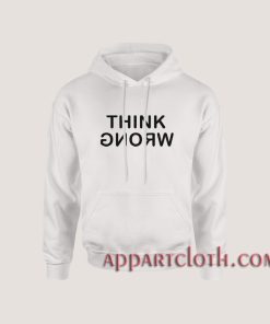 Think Wrong Hoodies