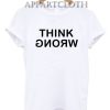 Think Wrong Funny Shirts