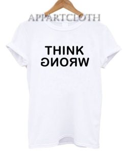 Think Wrong Funny Shirts