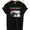 Title Fight Kingston PA USA Funny Shirts