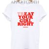 Treat Your Girl Right Funny Shirts