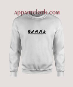 WAMMA Women Against Men Making Art Unisex Sweatshirts