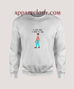 Waldo A Good Man Is Hard To Find Quote Unisex Sweatshirts
